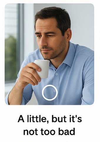 A little, but it's not too bad